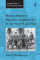 Book cover of: British Infantry Battalion Commanders in the First World War. By: Peter E. Hodgkinson