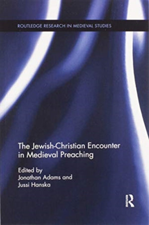 The Jewish-Christian Encounter in Medieval Preaching