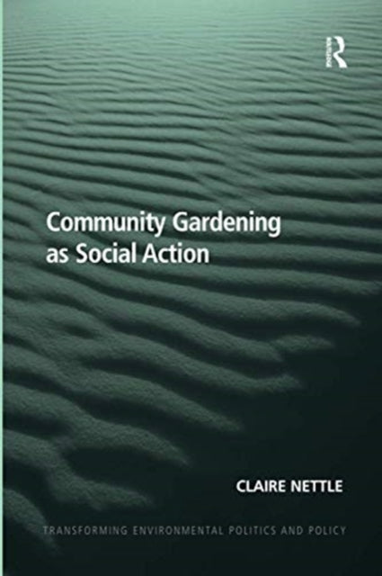 Book cover of: Community Gardening as Social Action. By: Claire Nettle