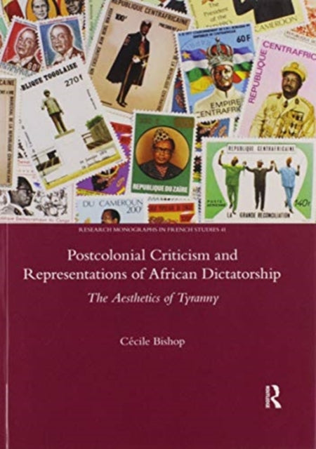 Book cover of: Postcolonial Criticism and Representations of African Dictatorship