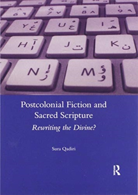 Book cover of: Postcolonial Fiction and Sacred Scripture. By: Sura Qadiri