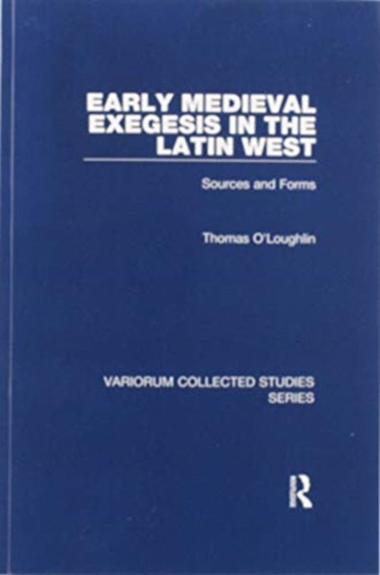 Book cover of: Early Medieval Exegesis in the Latin West. By: Thomas O'Loughlin