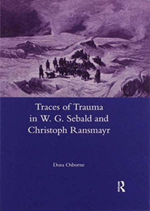 Traces of Trauma in W. G. Sebald and Christoph Ransmayr