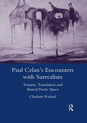 Paul Celan's Encounters with Surrealism