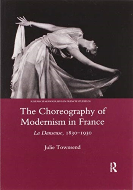 Book cover of: Choreography of Modernism in France. By: Julie Townsend