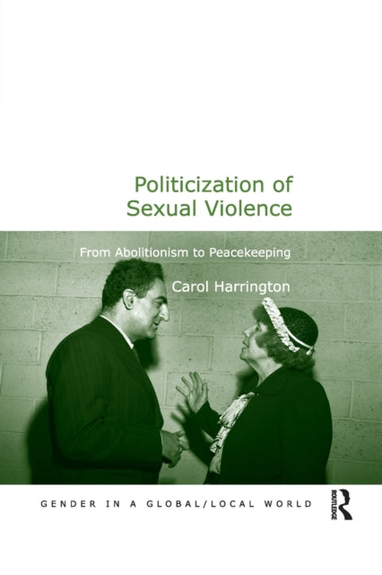 Book cover of: Politicization of Sexual Violence. By: Carol Harrington