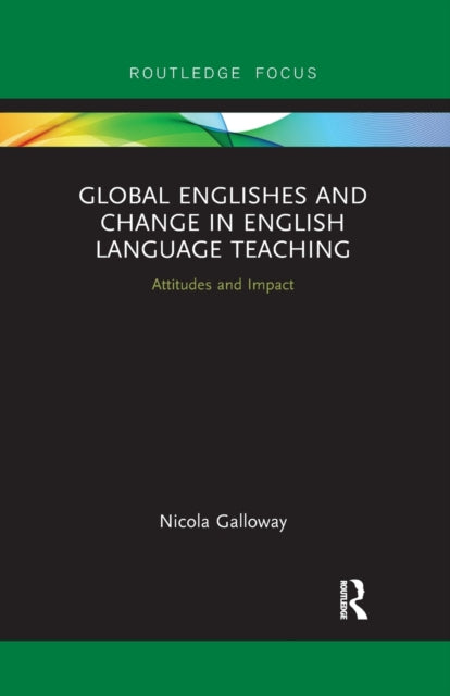 Global Englishes and Change in English Language Teaching