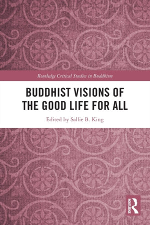 Buddhist Visions of the Good Life for All