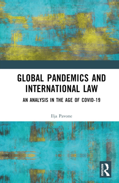 Book cover of: Global Pandemics and International Law. By: Ilja Pavone