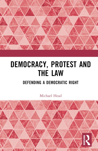 Book cover of: Democracy, Protest and the Law. By: Michael Head