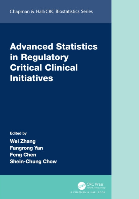 Book cover of: Advanced Statistics in Regulatory Critical Clinical Initiatives. By: Wei Zhang