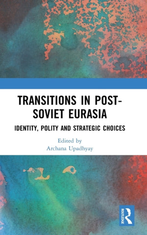 Transitions in Post-Soviet Eurasia