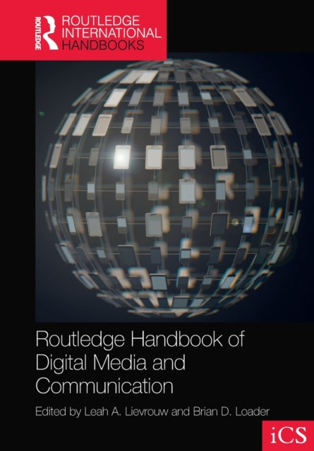 Book cover of: Routledge Handbook of Digital Media and Communication. By: Leah A. Lievrouw