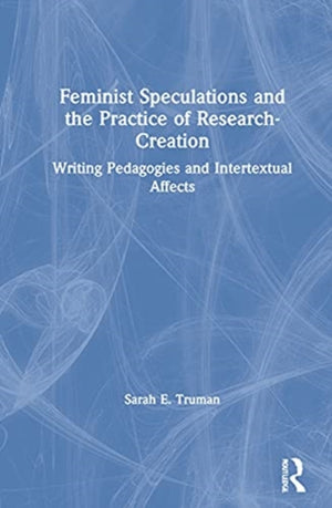 Feminist Speculations and the Practice of Research-Creation