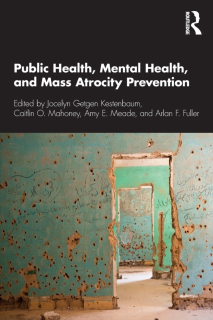 Book cover of: Public Health, Mental Health, and Mass Atrocity Prevention. By: Jocelyn Getgen Kestenbaum