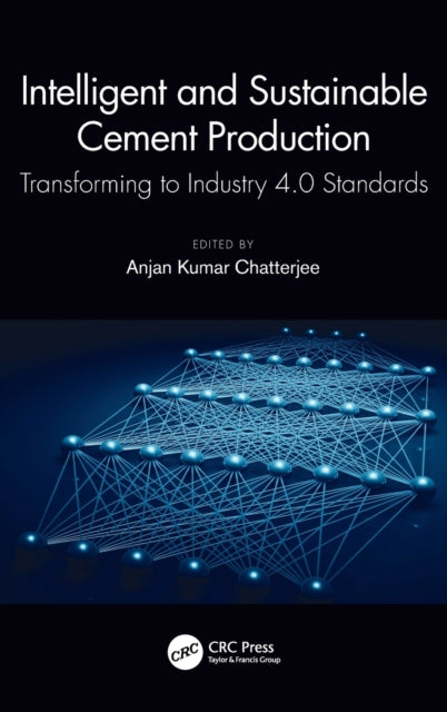 Book cover of: Intelligent and Sustainable Cement Production. By: Anjan Kumar Chatterjee