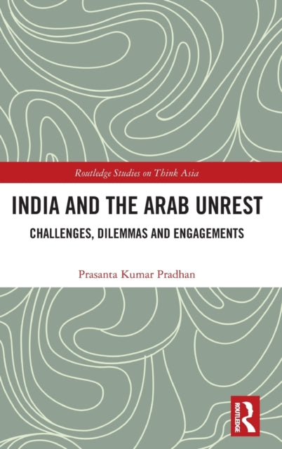 Book cover of: India and the Arab Unrest. By: Prasanta Kumar Pradhan