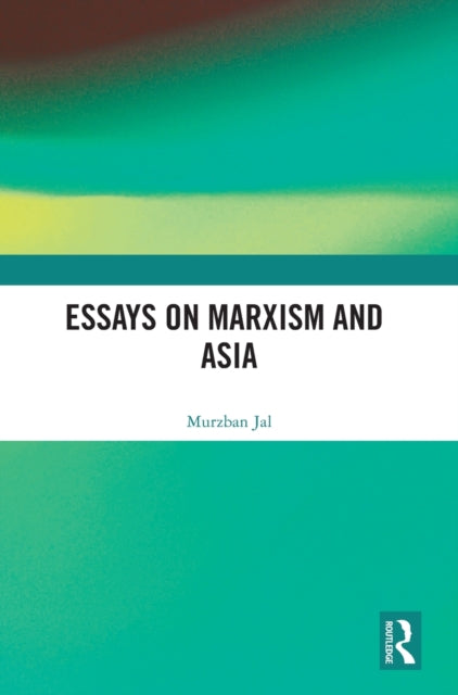 Book cover of: Essays on Marxism and Asia. By: Murzban Jal