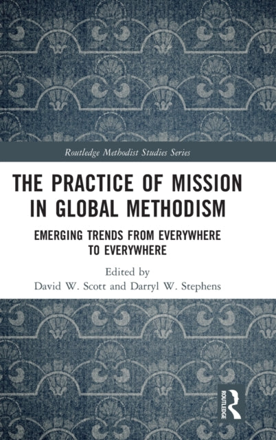 Book cover of: Practice of Mission in Global Methodism. By: David W. Scott