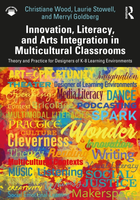 Book cover of: Innovation, Literacy, and Arts Integration in Multicultural Classrooms. By: Christiane Wood