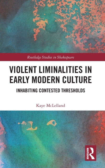 Book cover of: Violent Liminalities in Early Modern Culture. By: Kaye McLelland