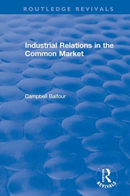 Book cover of: Industrial Relations in the Common Market. By: Campbell Balfour