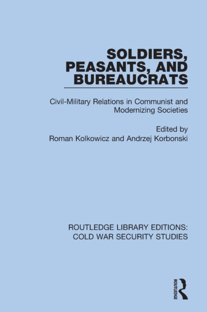 Book cover of: Soldiers, Peasants, and Bureaucrats. By: Roman Kolkowicz