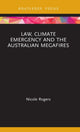 Book cover of: Law, Climate Emergency and the Australian Megafires. By: Nicole Rogers