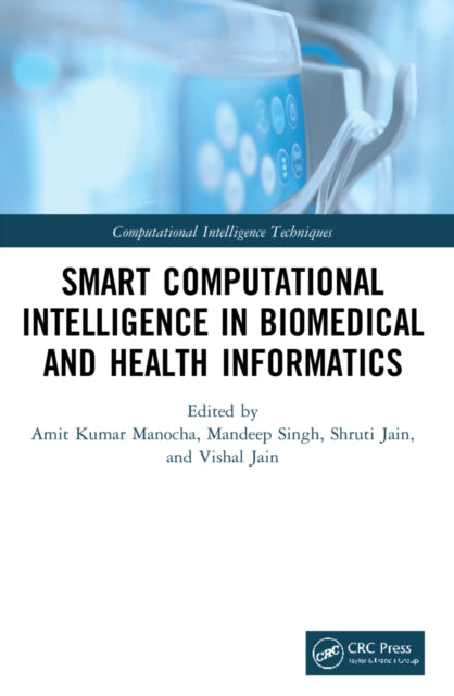 Book cover of: Smart Computational Intelligence in Biomedical and Health Informatics. By: Amit Kumar Manocha