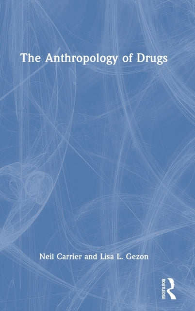 Book cover of: Anthropology of Drugs. By: Neil Carrier