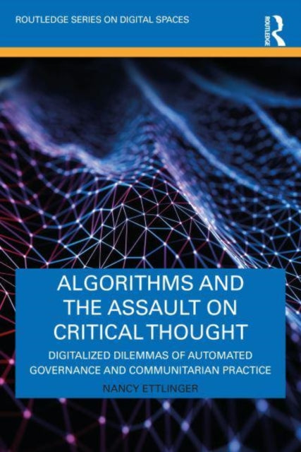 Book cover of: Algorithms and the Assault on Critical Thought. By: Nancy Ettlinger