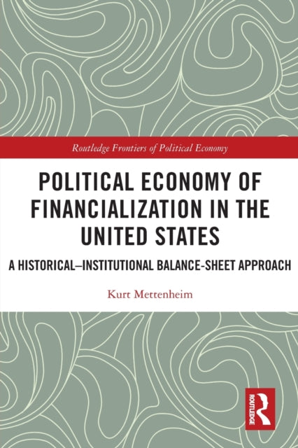 Book cover of: Political Economy of Financialization in the United States. By: Kurt von Mettenheim