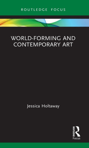 World-Forming and Contemporary Art