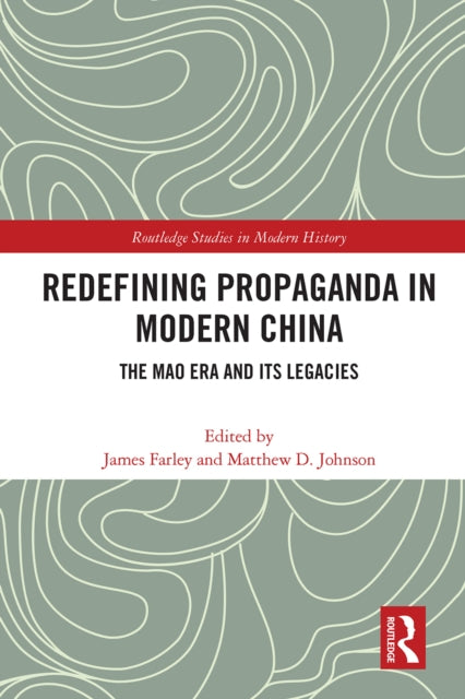Book cover of: Redefining Propaganda in Modern China. By: James Farley