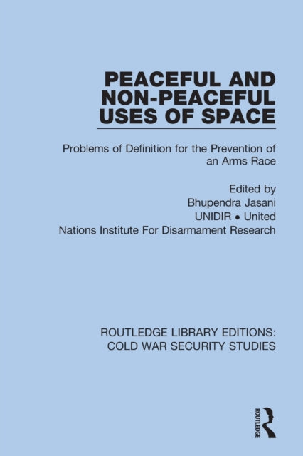 Book cover of: Peaceful and Non-Peaceful Uses of Space. By: Bhupendra Jasani