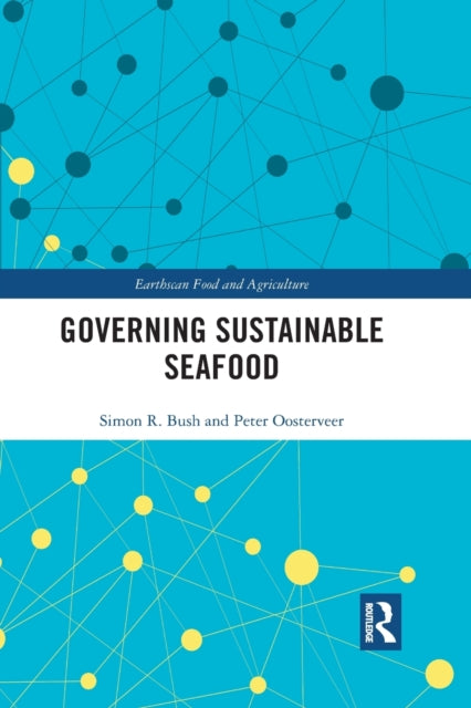 Book cover of: Governing Sustainable Seafood. By: Simon Bush