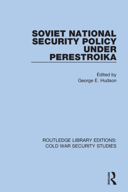 Book cover of: Soviet National Security Policy Under Perestroika. By: George E. Hudson