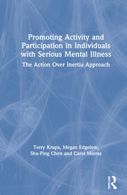 Book cover of: Promoting Activity and Participation in Individuals with Serious Mental Illness. By: Terry Krupa