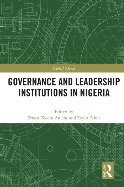 Book cover of: Governance and Leadership Institutions in Nigeria. By: Ernest Aniche