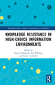 Book cover of: Knowledge Resistance in High-Choice Information Environments. By: Jesper Strömbäck