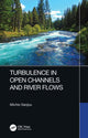 Book cover of: Turbulence in Open Channels and River Flows. By: Michio Sanjou