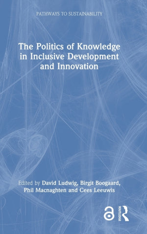 Politics of Knowledge in Inclusive Development and Innovation