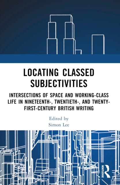 Book cover of: Locating Classed Subjectivities. By: Lee, Simon