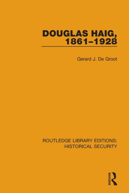 Book cover of: Douglas Haig, 1861–1928. By: Gerard J. de Groot