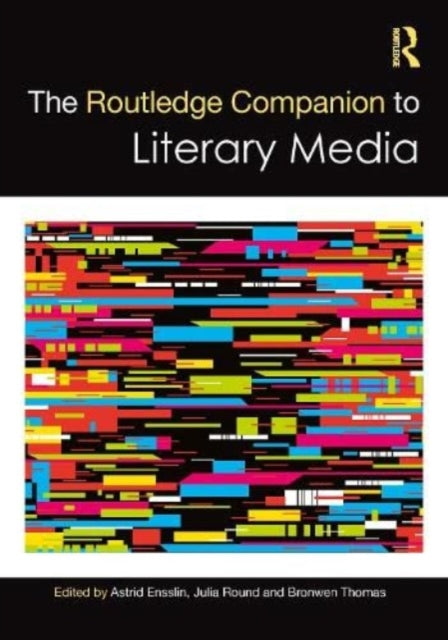 Book cover of: Routledge Companion to Literary Media. By: Astrid Ensslin