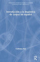 Book cover of: Introduccion a la linguistica de corpus en espanol. By: Guillermo Rojo