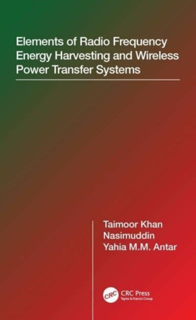 Book cover of: Elements of Radio Frequency Energy Harvesting and Wireless Power Transfer Systems. By: Taimoor Khan