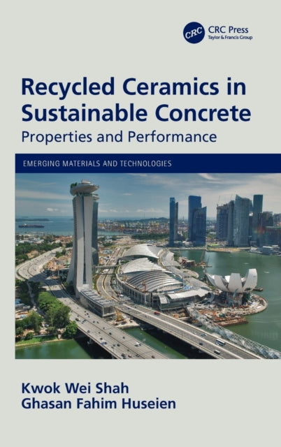 Book cover of: Recycled Ceramics in Sustainable Concrete. By: Kwok Wei Shah