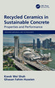 Book cover of: Recycled Ceramics in Sustainable Concrete. By: Kwok Wei Shah