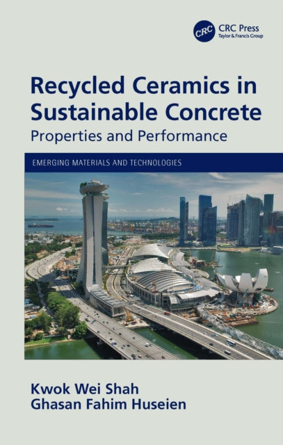 Book cover of: Recycled Ceramics in Sustainable Concrete. By: Kwok Wei Shah